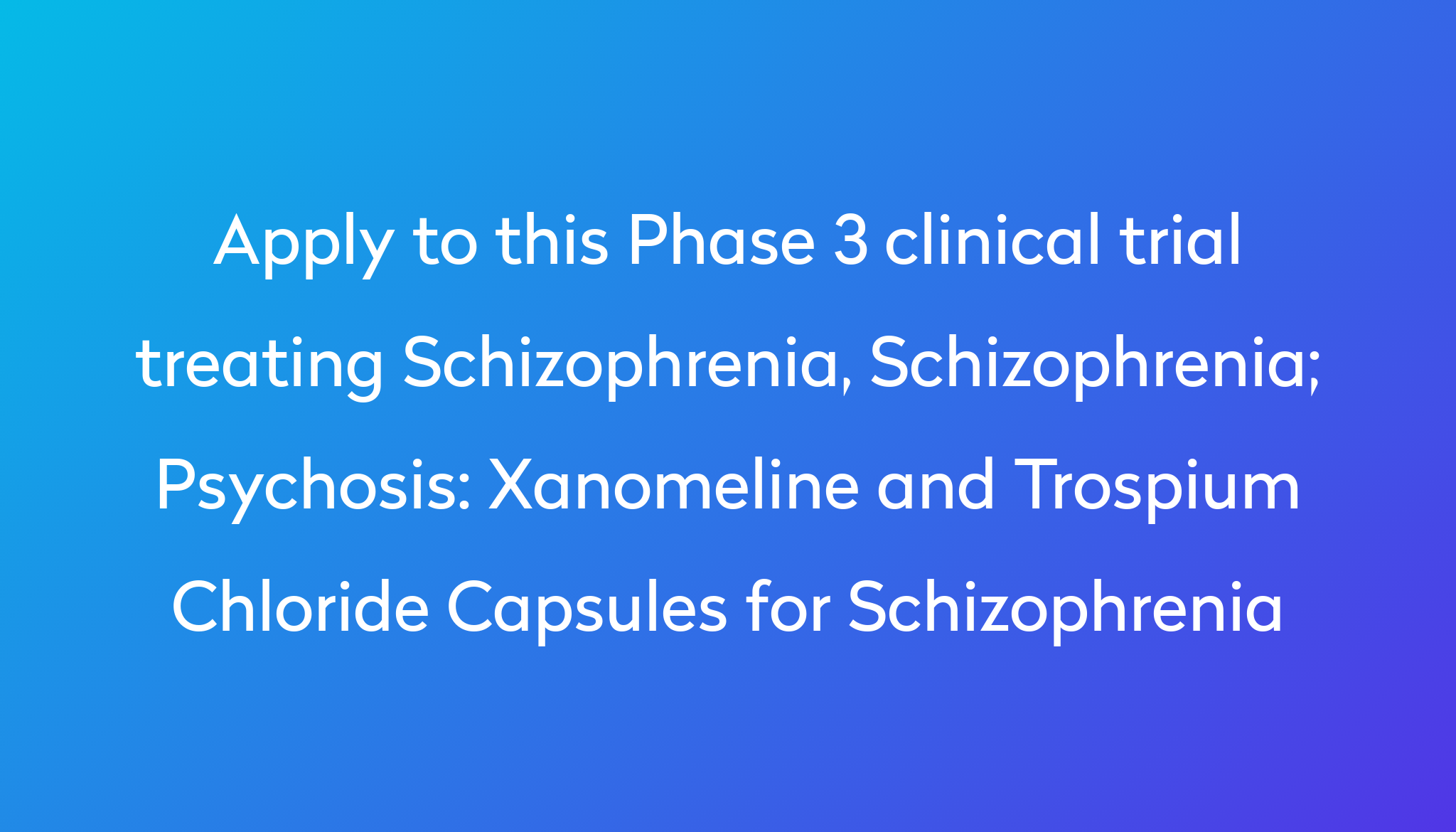 xanomeline-and-trospium-chloride-capsules-for-schizophrenia-clinical